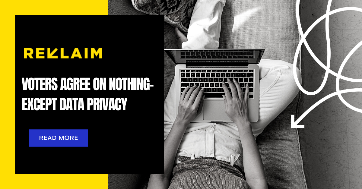 Reklaim Round Up: Voters Unite on Data Privacy